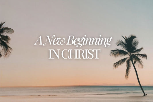 A New Beginning in Christ